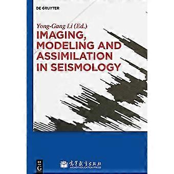 Imaging Modeling and Assimilation in Seismology