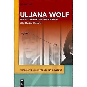 Uljana Wolf: Poesie, Übersetzung, Anfechtung