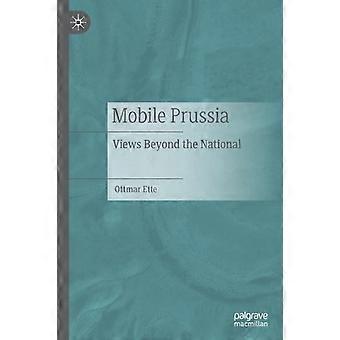 Mobile Prussia Näkökulmia Kansakunnan Ulkopuolelle - Ottmar Ette