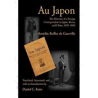 Au Japon The Memoirs Of A Foreign Correspondent In Japan Korea And China - Amde Baillot de Guerville - Paperback - English Book - History