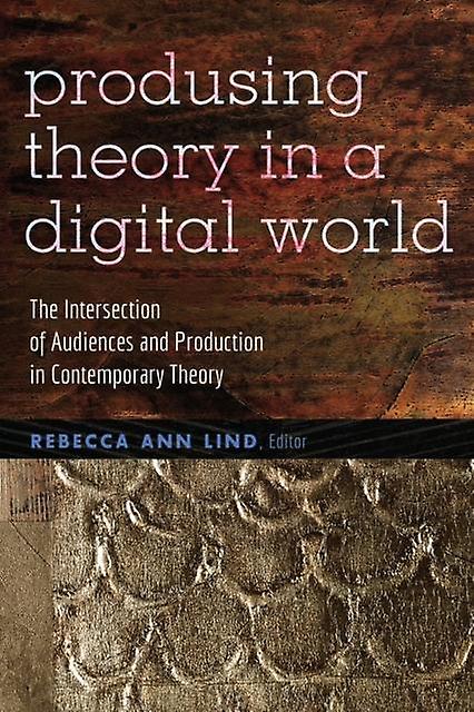 Producing Theory In A Digital World