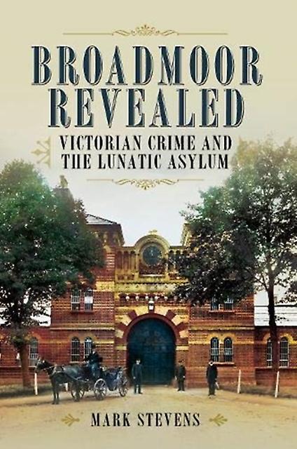 Broadmoor Revealed - Mark Stevens