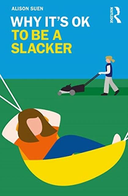 Why Its Ok To Be A Slacker