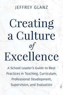 Creating A Culture Of Excellence by Jeffrey Glanz Hardback Book