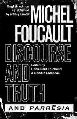 "Discourse and Truth" and "Parresia"