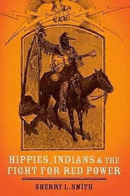 Hippies Indians and the Fight for Red Power
