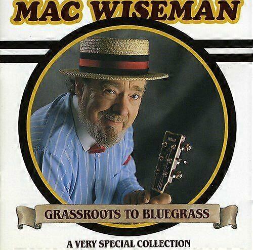 Mac Wiseman Grassroots to Bluegrass CD