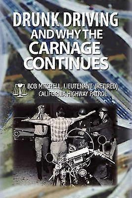 Drunk Driving and Why the Carnage Continues