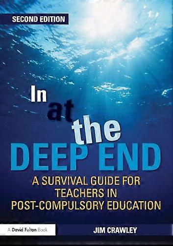 In at the Deep End: A Survival Guide for Teachers in Post Compulsory Education