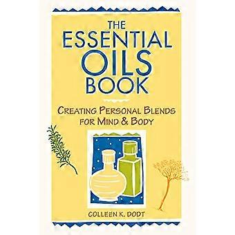 The Essential Oils Book Creating Personal Blends for Mind & Body