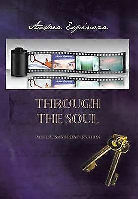 Through the Soul Past Lives and Reincarnation