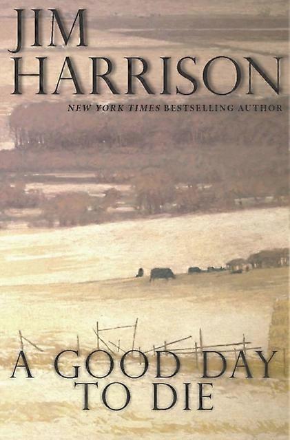 A Good Day To Die - Jim Harrison