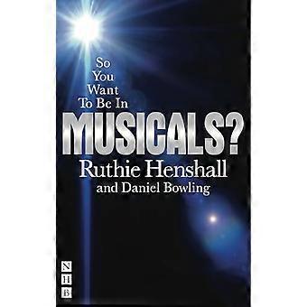 So You Want To Be In Musicals?