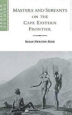 Masters and Servants on the Cape Eastern Frontier             1760-1803