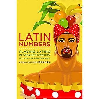 Latinalainen numerot: Pelaa Latino kahdennenkymmenennen vuosisadan US suosittu suorituskyvyn