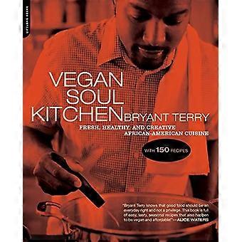 Vegane Soulkitchen: Frische, gesunde und kreative afrikanisch-amerikanischen Küche