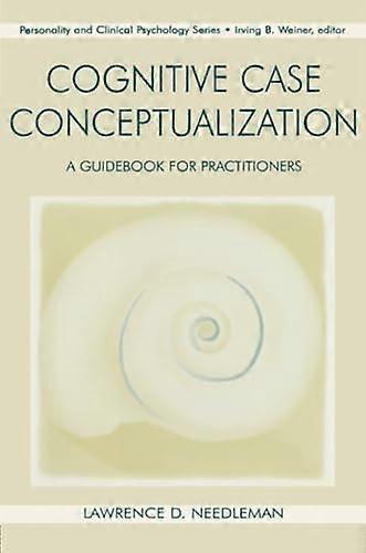 Cognitive Case Conceptualization: A Guidebook for Practitioners
