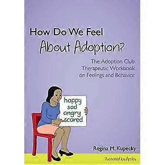 How Do We Feel About Adoption - Regina M. Kupecky