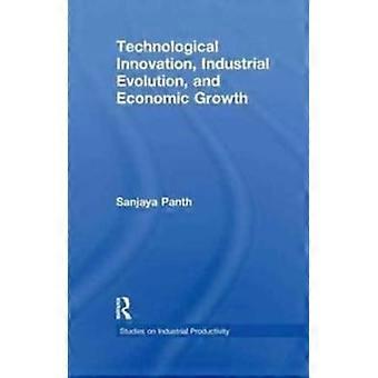 Technological Innovation Industrial Evolution And Economic Growth - Sanjaya Panth