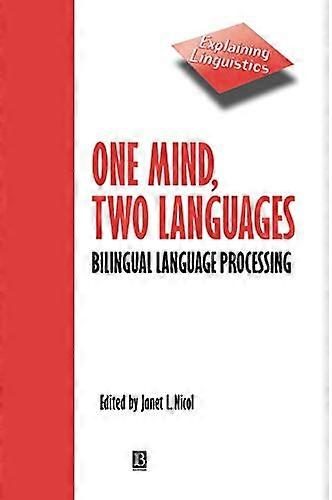 One Mind Two Languages Bilingual Language Processing