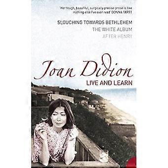 Live And Learn Slouching Towards Bethlehem The White Album After Henry - Joan Didion - Paperback - English Book - Biography