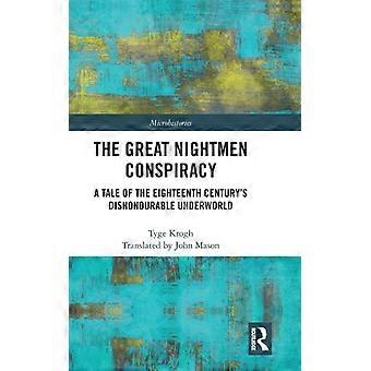 The Great Nightmen Conspiracy A Tale Of The 18th Century's Dishonourable Underwo - Tyge Krogh - Hardcover - English Book - History