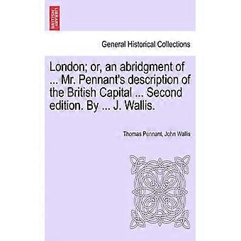 London Or An Abridgment Of. Mr. Pennant's Description Of The British Capita - Thomas Pennant - Paperback - English Book - History