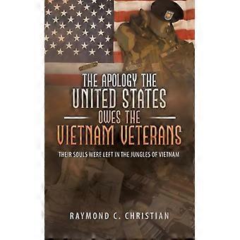 The Apology The United States Owes The Vietnam Veterans Their Souls Were Left In - Raymond C. Christian - Paperback - English Book - History