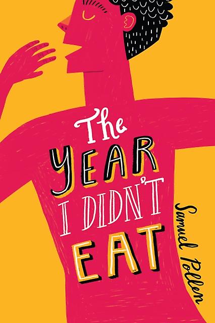 Year I Didn't Eat - Samuel Pollen