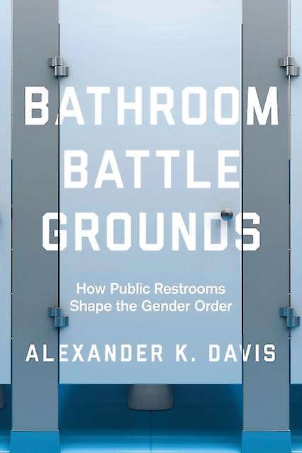Bathroom Battlegrounds by Alexander K. Davis Paperback