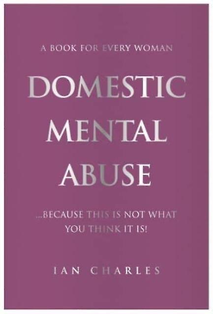 Domestic Mental Abuse - Ian Charles - Personal safety - The Self-Publishing Partnership Ltd - Paperback