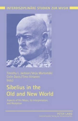 Sibelius In The Old And New World Hardback Book