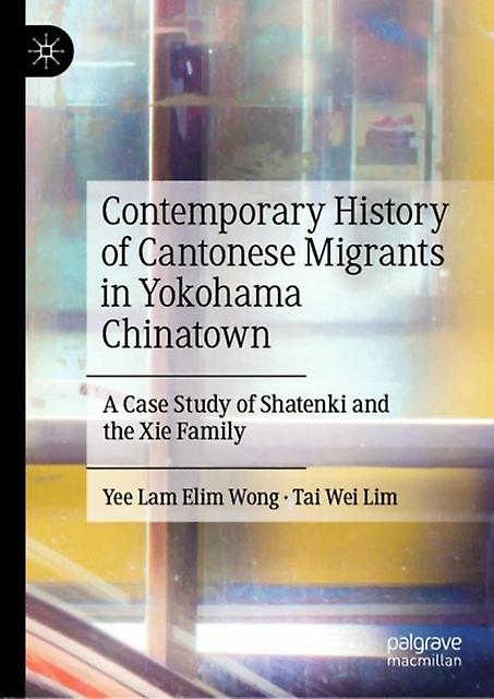 Contemporary History Of Cantonese Migrants In Yokohama Chinatown by Yee Lam Elim Wong Paperback Book