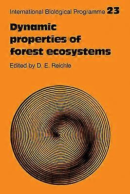 Dynamic Properties of Forest Ecosystems 23 International Biological Programme Synthesis Series Series Number 23