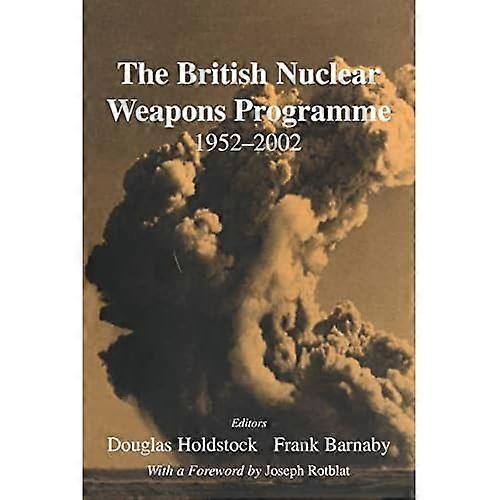 The British Nuclear Weapons Programme, 1952-2002 [Illustrated]