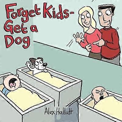 Forget Kids Get a Dog