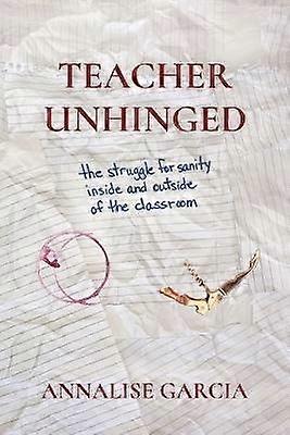 Teacher Unhinged