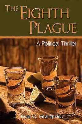 The Eighth Plague A Political Thriller