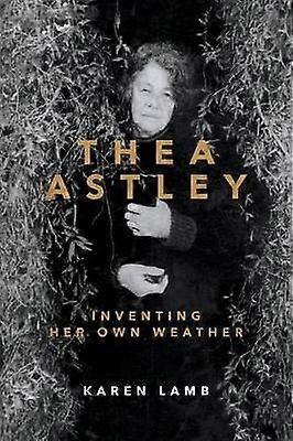 Thea Astley: haar eigen weer uitvinden