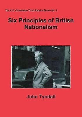Six Principles of British Nationalism 7 The AK Chesterton Trust Reprint Series