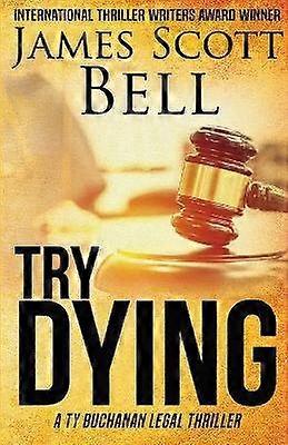 Try Dying Ty Buchanan Legal Thriller 1