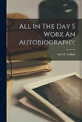 All In The Day S Work An Autobiography