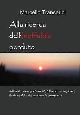 Alla Ricerca Dell'ineffabile Perduto