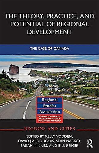 The Theory Practice and Potential of Regional Development: The Case of Canada
