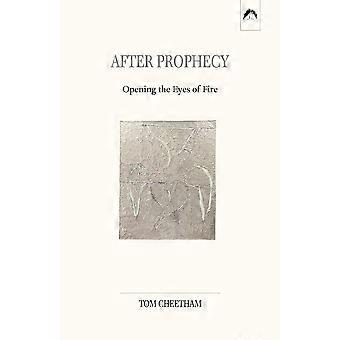After Prophecy Opening The Eyes Of Fire - Tom Cheetham - Paperback - en Book