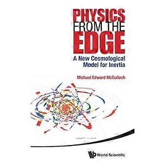 Physics From The Edge A New Cosmological Model For Inertia - MCCULLOCH MICHAEL EDWARD