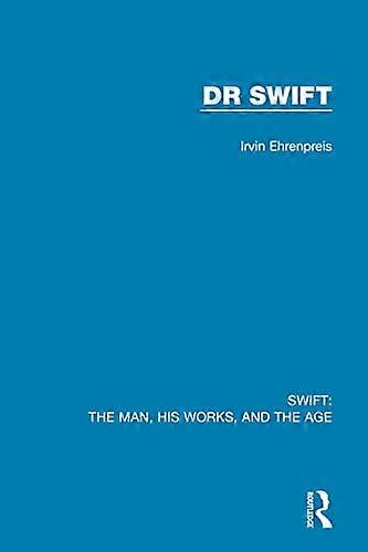 Swift: The Man his Works and the Age: Volume Two: Dr Swift