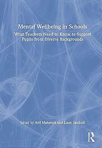 Mental Wellbeing in Schools: What Teachers Need to Know to Support Pupils from Diverse Backgrounds