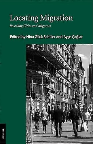 Locating Migration: Rescaling Cities and Migrants