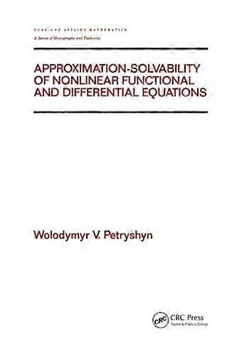 Approximation-solvability of Nonlinear Functional and Differential Equations